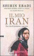 Il mio Iran. Una vita di rivoluzione e speranza Il mio Iran. Una vita di rivoluzione e speranza