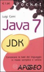 Java 7. Conoscere le basi del linguaggio in modo semplice e veloce. E-book