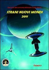 Strani nuovi mondi 2011. Racconti dal concorso letterario Giulio Verne. E-book