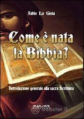 Come � nata la Bibbia? Introduzione generale alla sacra scrittura