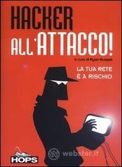 Hacker all'attacco. La tua rete � a rischio