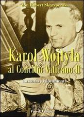 Karol Wojtyla al Concilio Vaticano II. La storia e i documenti