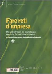 Fare reti d'impresa. Dai nodi distrettuali alle maglie lunghe: una nuova dimensione per competere