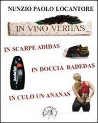 In vino veritas, in scarpe Adidas, in doccia Badedas, in culo un ananas In vino veritas, in scarpe Adidas, in doccia Badedas, in culo un ananas