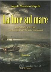 La luce sul mare. Isole Tremiti A.D. 1567 La luce sul mare. Isole Tremiti A.D. 1567