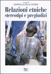 Relazioni etniche, stereotipi e pregiudizi Relazioni etniche, stereotipi e pregiudizi