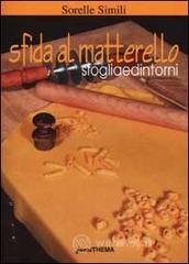 Sfida al matterello. Sfoglia e dintorni Sfida al matterello. Sfoglia e dintorni