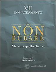 Non rubare. Mi basta quello che ho. VII comandamento