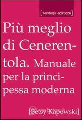 Pi� meglio di Cenerentola! Manuale per la principessa moderna