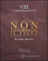 Non testimoniare il falso. Io sono sincero. VIII comandamento