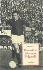 Il mondo di Giacomo Bulgarelli Il mondo di Giacomo Bulgarelli
