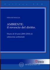 Ambiente. Il rovescio del diritto. Diario di 10 anni (2001-2010) di (ab)norme ambientali
