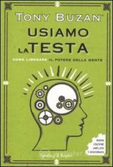 Usiamo la testa. Come liberare il potere della mente