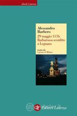 29 maggio 1176. Barbarossa sconfitto a Legnano. E-book