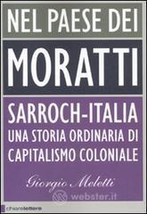 Nel paese dei Moratti. Sarroch-Italia. Una storia ordinaria di capitalismo coloniale Nel paese dei Moratti. Sarroch-Italia. Una storia ordinaria di capitalismo coloniale