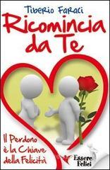 Ricomincia da te. Il perdono � la chiave della felicit�