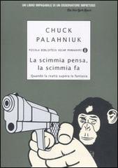 La scimmia pensa, la scimmia fa. Quando la realtà supera la fantasia La scimmia pensa, la scimmia fa. Quando la realtà supera la fantasia