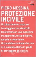Protezione incivile. Un dipartimento nato per fronteggiare le catastrofi, trasformato in una macchina mangiafondi, fatta di illeciti, sprechi e nepotismo Protezione incivile. Un dipartimento nato per fronteggiare le catastrofi, trasformato in una macchina mangiafondi, fatta di illeciti, sprechi e nepotismo