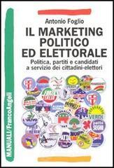 Il marketing politico ed elettorale. Politica, partiti e candidati a servizio dei cittadini-elettori