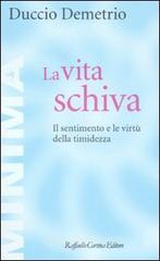 La vita schiva. Il sentimento e le virtù della timidezza La vita schiva. Il sentimento e le virtù della timidezza