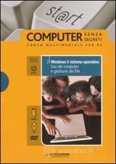 Windows il sistema operativo. Uso del computer e gestione dei file. ECDL. Con DVD e CD-ROM vol.2 Windows il sistema operativo. Uso del computer e gestione dei file. ECDL. Con DVD e CD-ROM vol.2