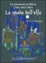 Le cronache di Mhur. L'era degli eroi. La spada dell'elfo