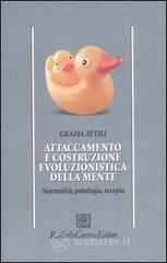 Attaccamento e costruzione evoluzionistica della mente. Normalit�, patologia, terapia