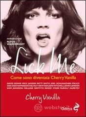 Lick me. Come sono diventata Cherry Vanilla Lick me. Come sono diventata Cherry Vanilla