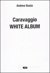 Caravaggio. White album Caravaggio. White album