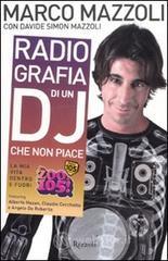 Radio-grafia di un dj che non piace. La mia vita dentro e fuori lo Zoo di 105. E-book