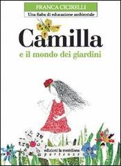 Camilla e il mondo dei giardini. Una fiaba di educazione ambientale Camilla e il mondo dei giardini. Una fiaba di educazione ambientale