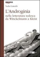 L' androginia nella letteratura tedesca da Winckelmann a Kleist L' androginia nella letteratura tedesca da Winckelmann a Kleist