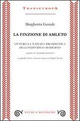 La finzione di Amleto ovvero la nascita drammatica dell'individuo moderno. Saggio su Kassner politico La finzione di Amleto ovvero la nascita drammatica dell'individuo moderno. Saggio su Kassner politico