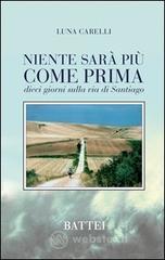 Niente sar� pi� come prima. Dieci giorni sulla via di Santiago