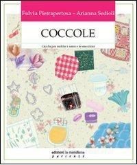Coccole. Giochi per nutrire i sensi e le emozioni Coccole. Giochi per nutrire i sensi e le emozioni