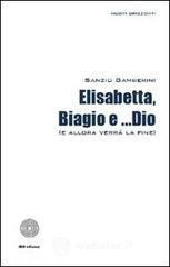 Elisabetta, Biagio e... Dio (allora verr� la fine)