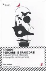 Design. Percorsi e trascorsi. Cnquant'anni di riflessioni sul progetto contemporaneo Design. Percorsi e trascorsi. Cnquant'anni di riflessioni sul progetto contemporaneo