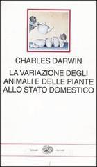La variazione degli animali e delle piante allo stato domestico La variazione degli animali e delle piante allo stato domestico