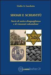 Shoah e schiavitù. Storie di antica disuguaglianza e di rinnovati colonialismi Shoah e schiavitù. Storie di antica disuguaglianza e di rinnovati colonialismi