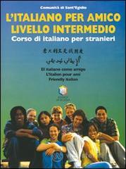 L' italiano per amico. Corso di italiano per stranieri. Livello intermedio. Con CD Audio
