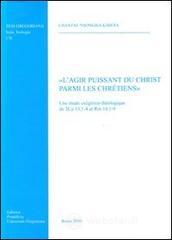 L' agir puissant du Christ parmi les chretiens
