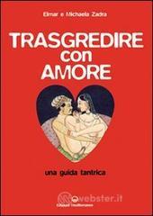 Trasgredire con amore. Una guida tantrica