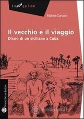 Il vecchio e l'Avana. Diario di un siciliano a Cuba