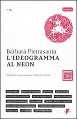 L' ideogramma al neon. Pubblicità, comunicazione e lifestyle in Cina L' ideogramma al neon. Pubblicità, comunicazione e lifestyle in Cina