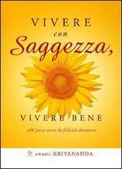 Vivere con saggezza, vivere bene. 365 passi verso la felicit� duratura