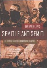 Semiti e antisemiti. Le origini dell'odio arabo per gli ebrei Semiti e antisemiti. Le origini dell'odio arabo per gli ebrei