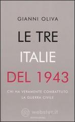 Le tre Italie del 1943. Chi ha veramente combattuto la guerra civile Le tre Italie del 1943. Chi ha veramente combattuto la guerra civile