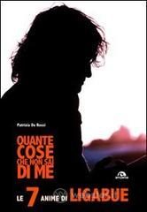 Quante cose che non sai di me. Le 7 anime di Ligabue Quante cose che non sai di me. Le 7 anime di Ligabue