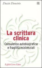 La scrittura clinica. Consulenza autobiografica e fragilit� esistenziali