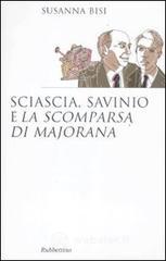 Sciascia, Savinio e «La scomparsa di Majorana» Sciascia, Savinio e «La scomparsa di Majorana»